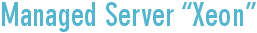 Managed Server “Xeon”